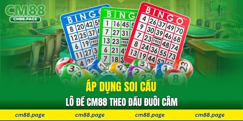 Áp dụng soi cầu lô đề CM88 theo đầu đuôi câm