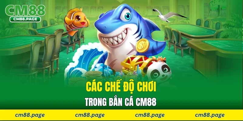 Các chế độ chơi trong bắn cá CM88 