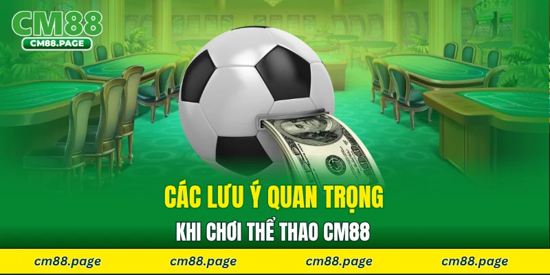 Các lưu ý quan trọng khi chơi thể thao CM88 