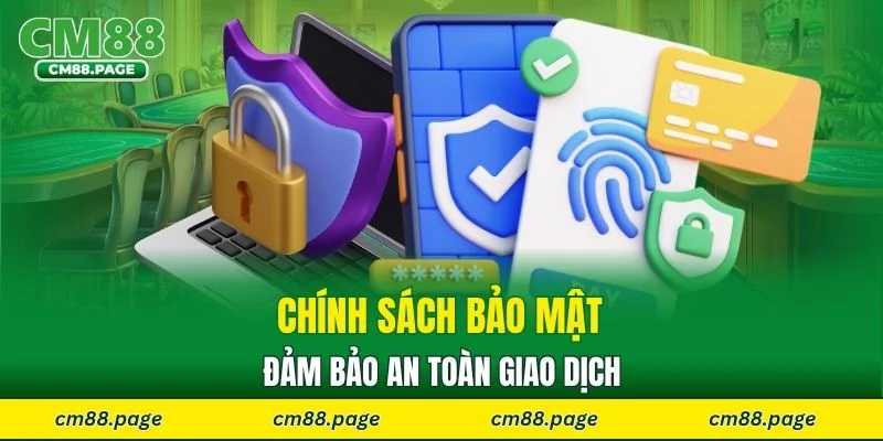 Chính sách bảo mật đảm bảo an toàn giao dịch