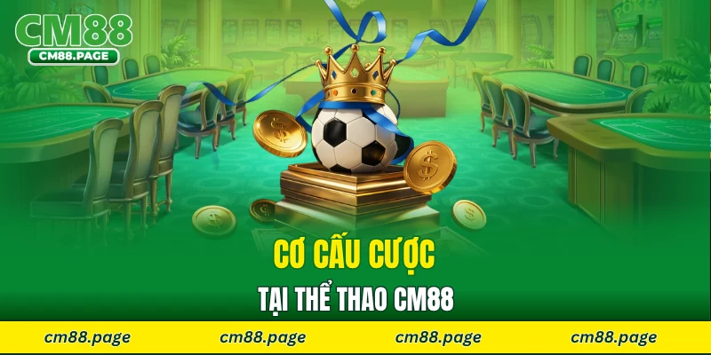 Cơ cấu cược tại thể thao CM88 