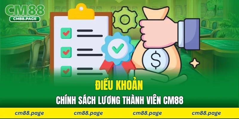 Điều khoản chính sách lương thành viên CM88