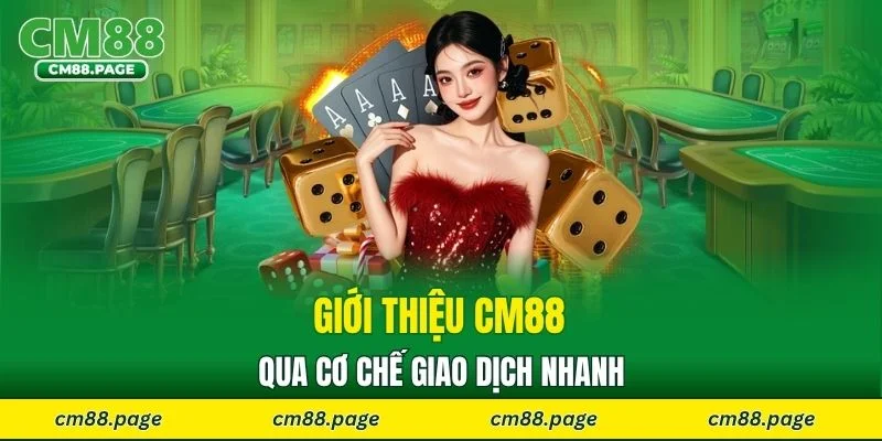 Giới thiệu CM88 qua cơ chế giao dịch nhanh