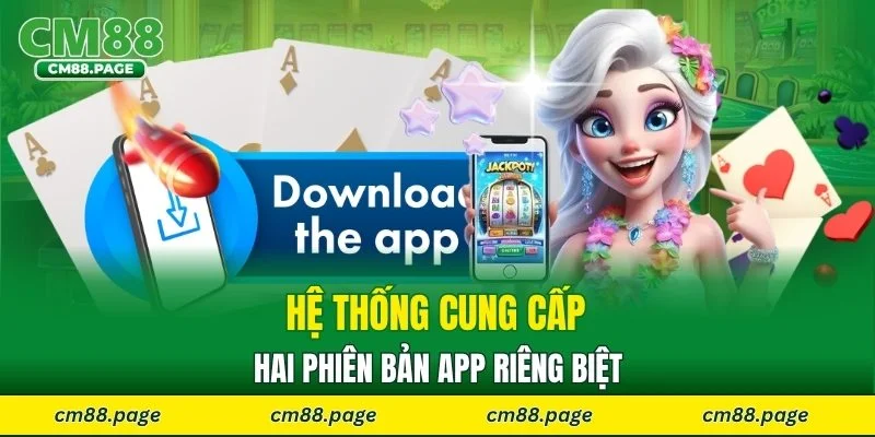 Hệ thống cung cấp hai phiên bản app riêng biệt