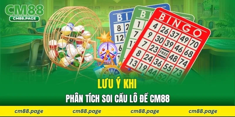 Lưu ý khi phân tích soi cầu lô đề CM88