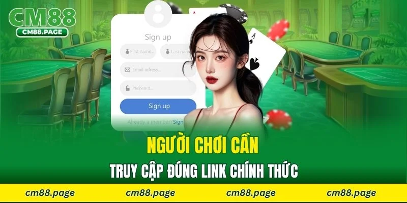 Người chơi cần truy cập đúng link chính thức