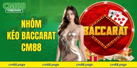 Nhóm kéo Baccarat CM88