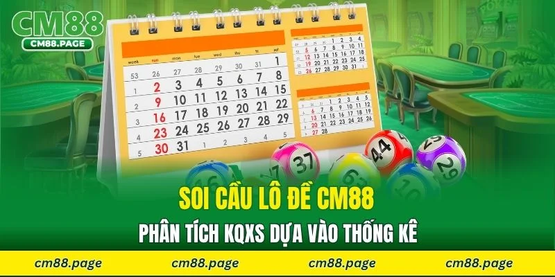 Soi cầu lô đề CM88 phân tích KQXS dựa vào thống kê