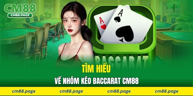 Tìm hiểu về nhóm kéo Baccarat CM88