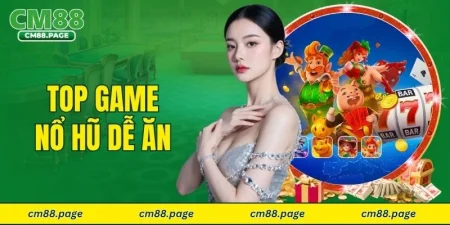 top game nổ hũ dễ ăn