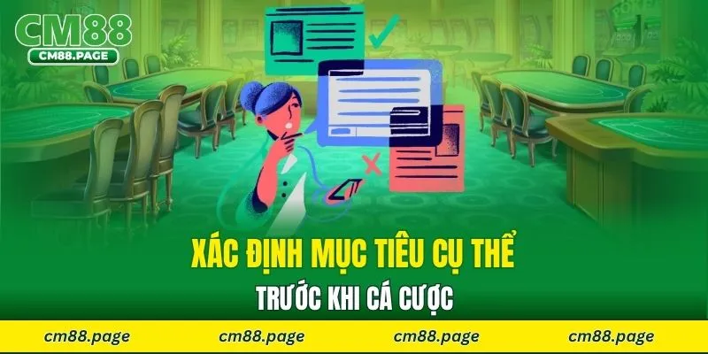 Xác định mục tiêu cụ thể trước khi cá cược